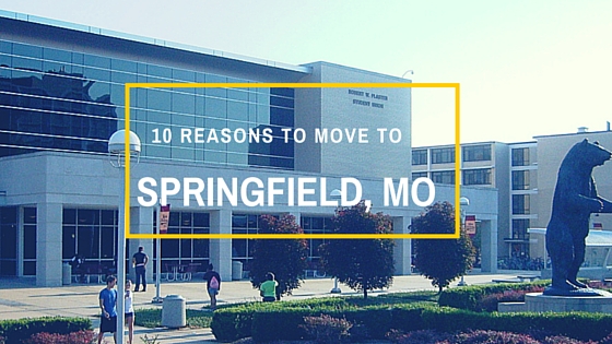 The Top 10 Reasons to Move to Springfield, MO